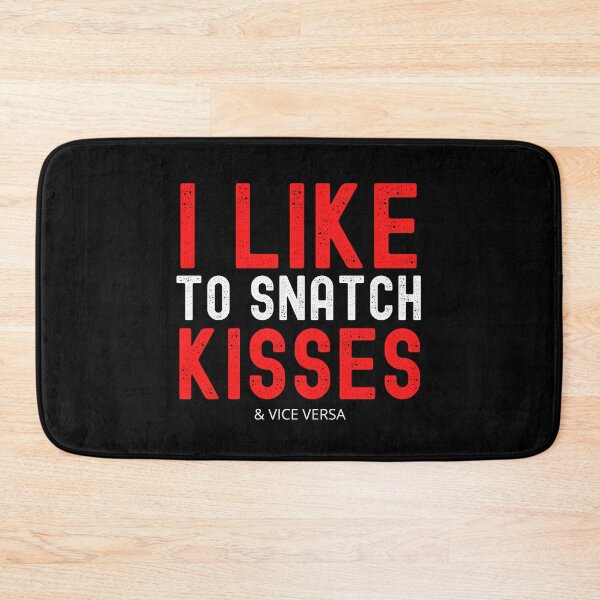 Item preview, I Like To Snatch Kisses & Vice Versa designed and sold by UglyBoyDesign.