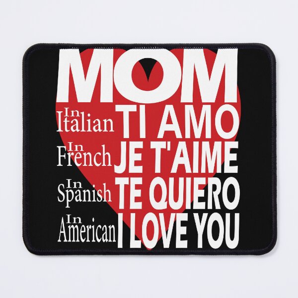 Item preview, Funny, In all languages ​​I love you mom, Ti Amo, je t'aime, te quiero designed and sold by SAJASHOP23 ★★★★★.