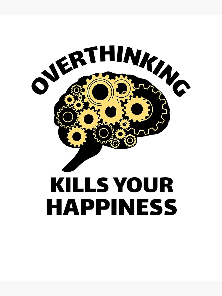 "Overthinking Kills Your Happiness Brain With Gears Inside Graphic