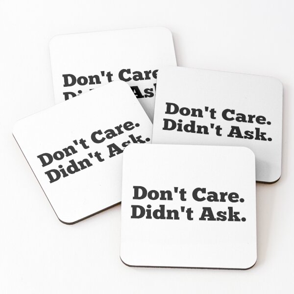Item preview, Don't Care Didn't Ask meme designed and sold by HappyPrints ⭐⭐⭐⭐⭐.