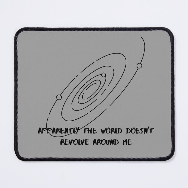 Item preview, Apparently The World Doesn't Revolve Around Me designed and sold by ArtAndTell.