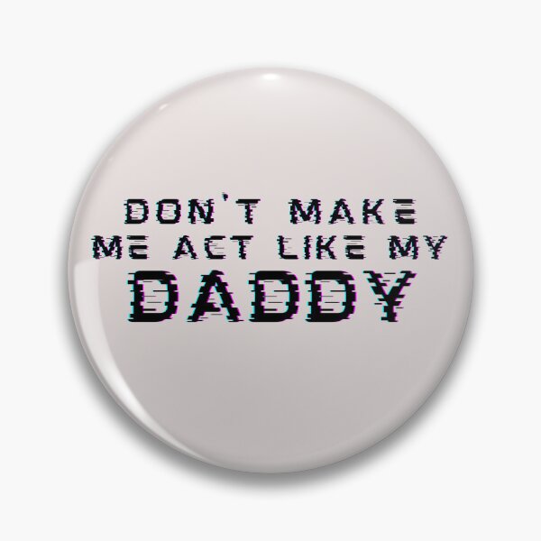 Item preview, Dont Make Me Act Like My Daddy Power Girls designed and sold by SweetbeStore.