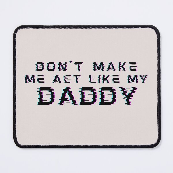 Item preview, Dont Make Me Act Like My Daddy Power Girls designed and sold by SweetbeStore.