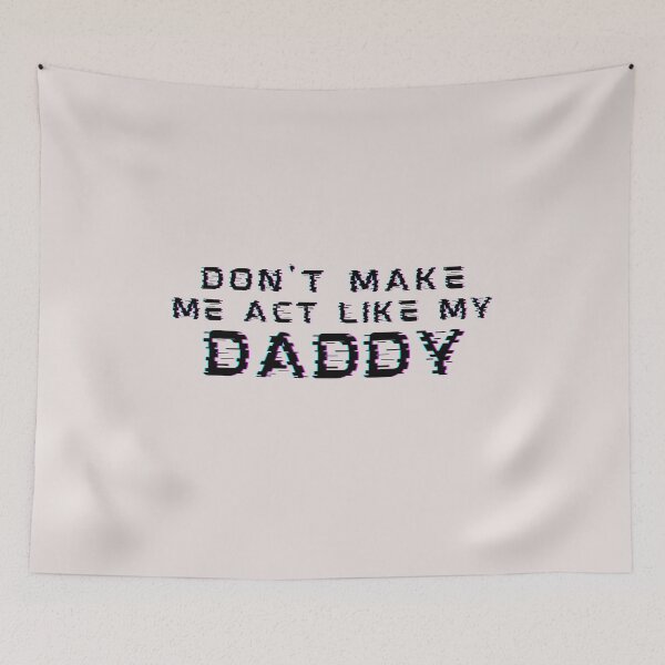 Item preview, Dont Make Me Act Like My Daddy Power Girls designed and sold by SweetbeStore.
