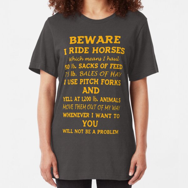 beware i ride horses Slim Fit T-Shirt