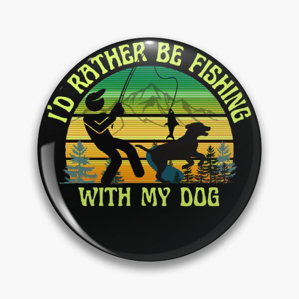 Item preview, Id Rather Be Fishing With My Dog, I would rather be fishing, id rather be, designed and sold by Rally-Girl.