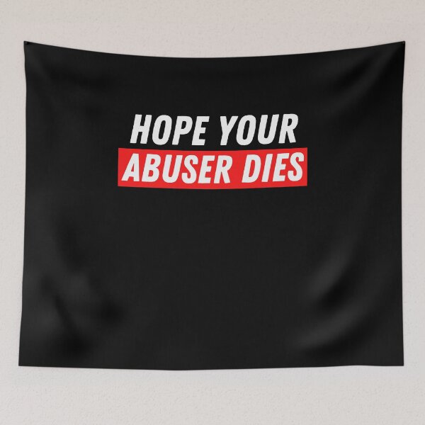 Item preview, Hope Your Abuser Dies designed and sold by WALID65.