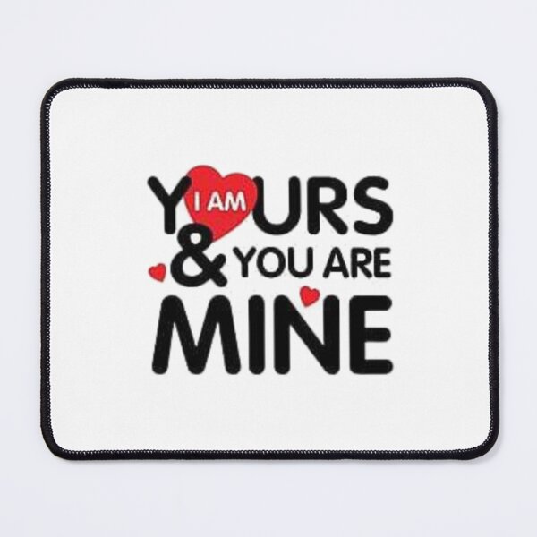 Item preview, I Am Yours & You Are Mine Shirt, Valentines Day, Graphic Tees, Custom Shirts, Unique Design T-Shirt, Comfortable T-shirts, Gift for Her, designed and sold by Mogadoor.