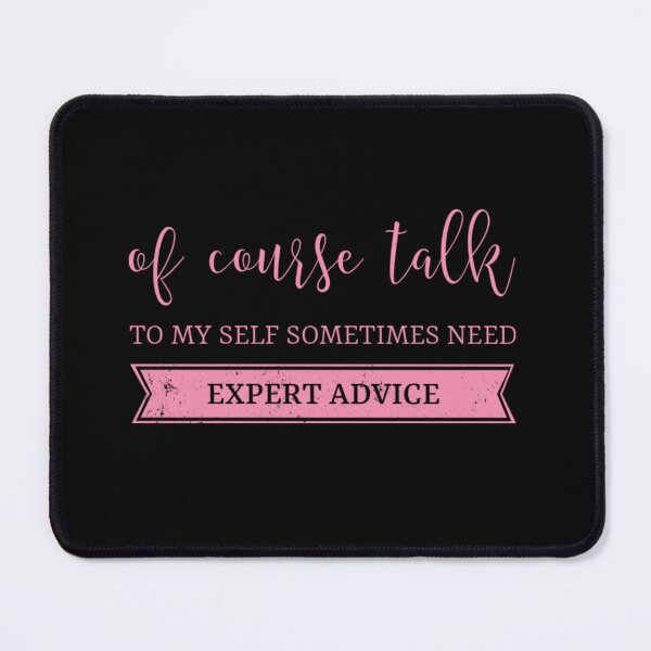 Item preview, Of course talk to my self sometimes need expert advice. designed and sold by Umiska.