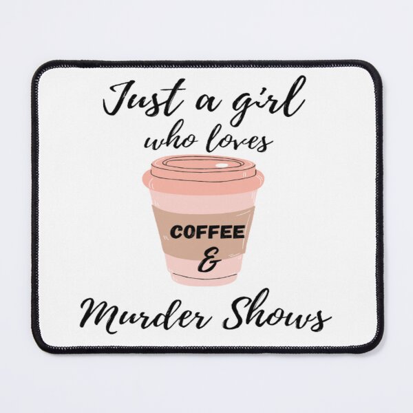 Item preview, just a girl who loves coffee and murder shows designed and sold by WTCHShowFunding.