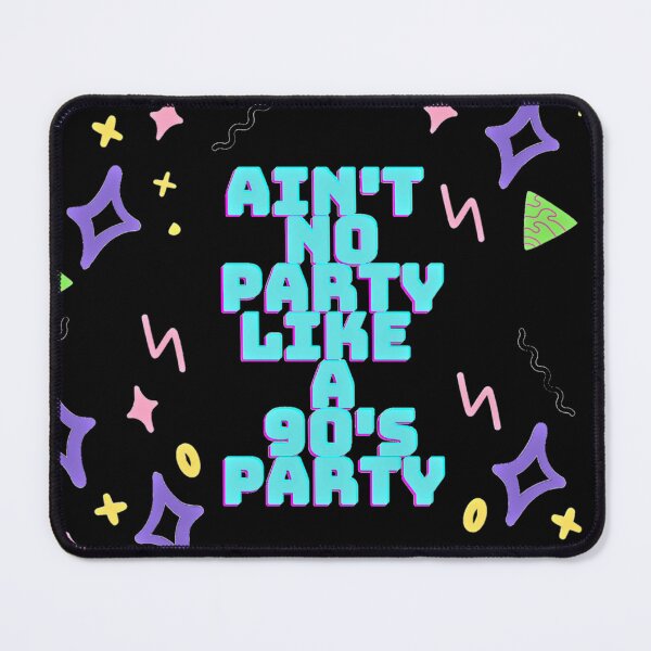 Item preview, Ain't No Party Like a 90's Party! designed and sold by clairemh1.