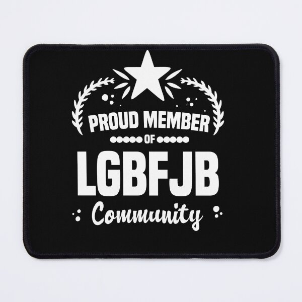 Item preview, Proud Member Of LGBFJB Community designed and sold by BestComicss.