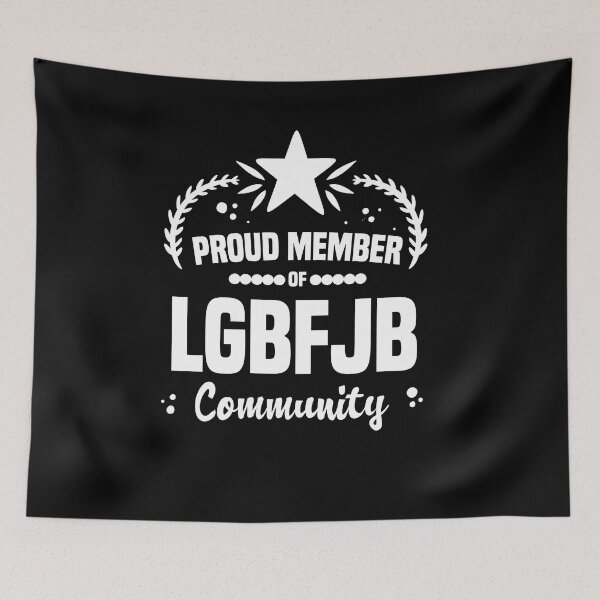 Item preview, Proud Member Of LGBFJB Community designed and sold by BestComicss.