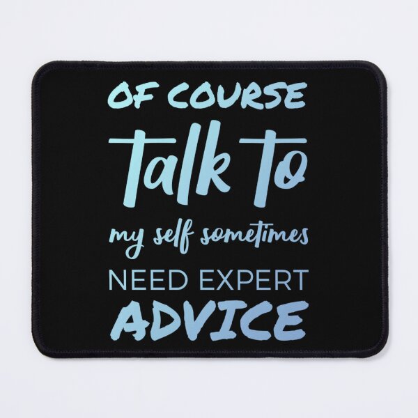 Item preview,  Of course talk to my self sometimes need expert advice. designed and sold by Umiska.