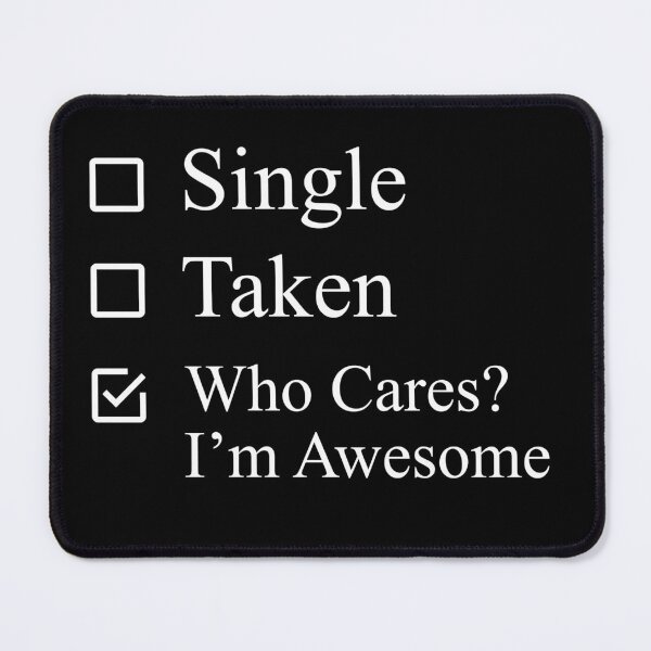 Item preview, Single Taken Who Cares? I'm Awesome, Funny Single Day designed and sold by CHday.