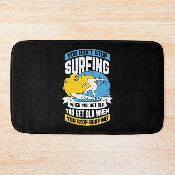 Item preview, You Don't Stop Surfing When You Get Old designed and sold by Marcid95.