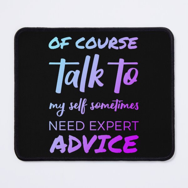 Item preview, Of course talk to my self sometimes need expert advice. designed and sold by Umiska.