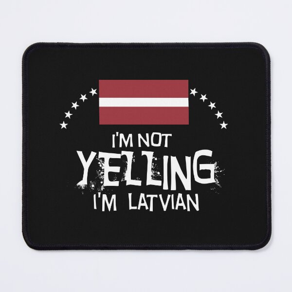 Item preview, I'm not yelling I'm Latvian     -  Flag of Latvia designed and sold by obedtheartist.