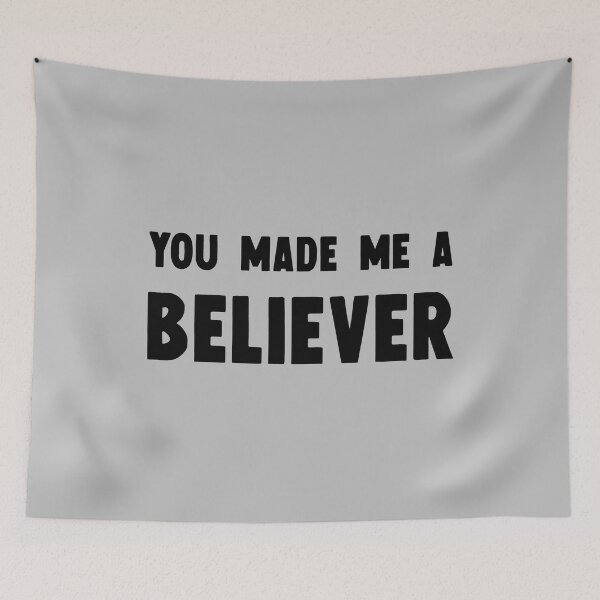 Item preview, You Made Me a Believer black designed and sold by perezzzoso.
