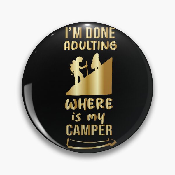 Item preview, I'm Done Adulting Where Is My Camper Gold Camping sarcastic Present funny Perfect Idea Quote designed and sold by pedrored369.