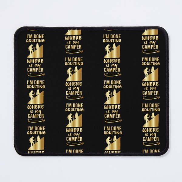 Item preview, I'm Done Adulting Where Is My Camper Gold Camping sarcastic Present funny Perfect Idea Quote designed and sold by pedrored369.