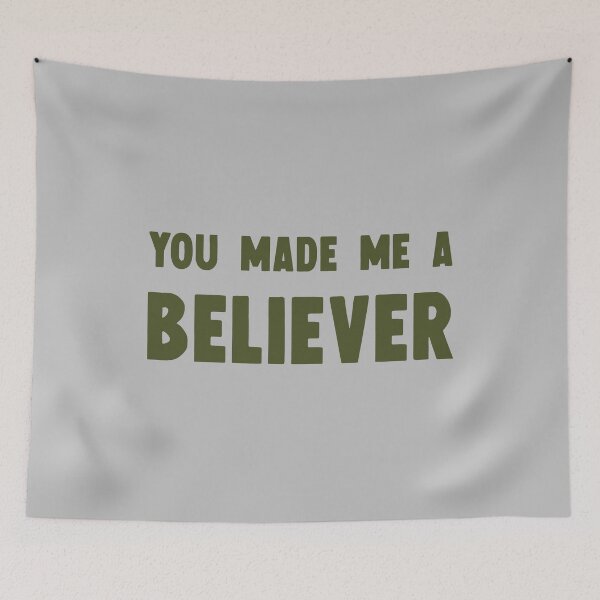 Item preview, You Made Me a Believer, green designed and sold by perezzzoso.