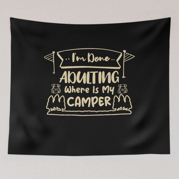Item preview, I'm Done Adulting Where Is My Camper Funny Camping Lovers Art sarcastic Gift Cool Humor Quote designed and sold by pedrored369.