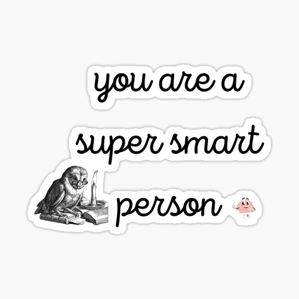 "you are a super smart person, gift for the smartest person you know
