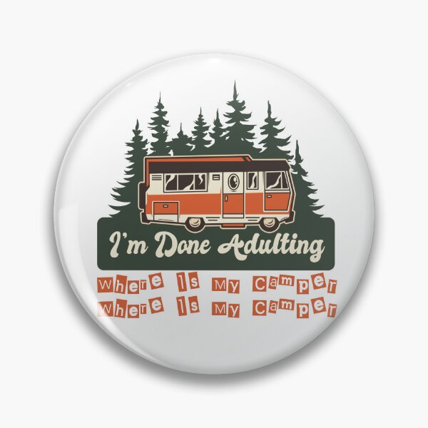 Item preview, I'm Done Adulting,I'm Done Adulting Where Is My Camper Forest Camping sarcastic Present funny Great Idea Quote designed and sold by pedrored369.