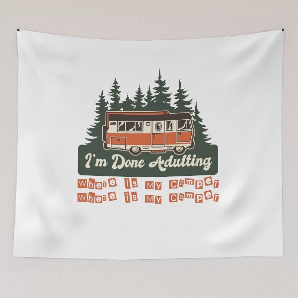 Item preview, I'm Done Adulting,I'm Done Adulting Where Is My Camper Forest Camping sarcastic Present funny Great Idea Quote designed and sold by pedrored369.