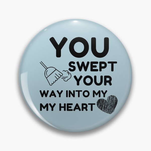 Item preview, You Swept Your Way Into My Heart Cleaning Crew Housekeeping designed and sold by SavvyCleaner.