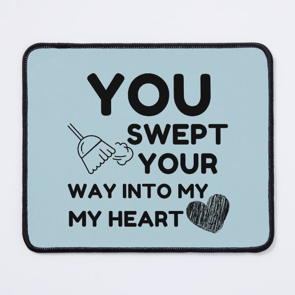 Item preview, You Swept Your Way Into My Heart Cleaning Crew Housekeeping designed and sold by SavvyCleaner.