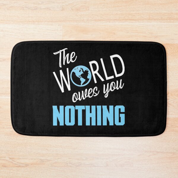 Item preview, The World Owes You Nothing, The World Owes You Nothing It Was Here First designed and sold by Coralgb.