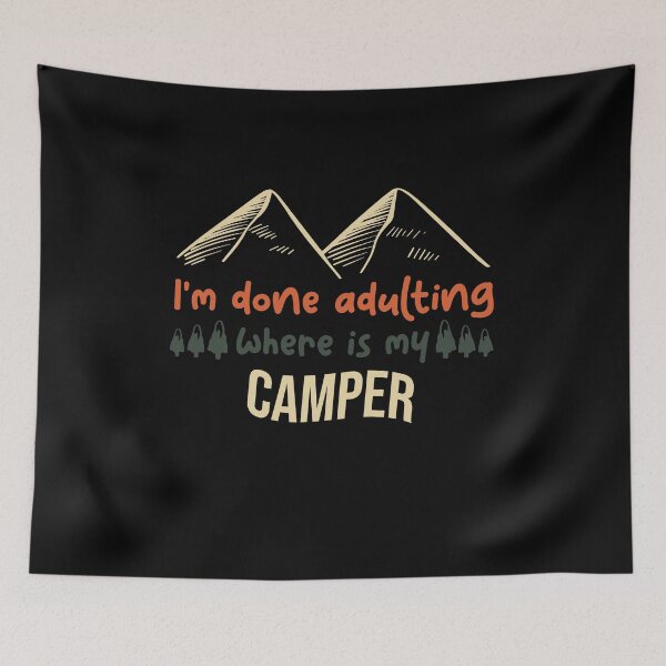 Item preview, I'm Done Adulting Where Is My Camper Funny Mountain Camping Lovers sarcastic Gift Cool Humor Quote designed and sold by pedrored369.