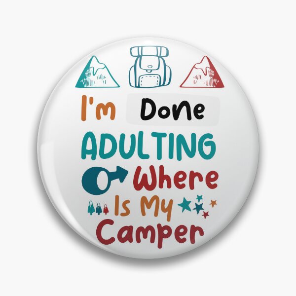 Item preview, I'm Done Adulting,I'm Done Adulting Where Is My Camper Cute Colorful Design sarcastic Present funny Quote For Camping Lovers designed and sold by pedrored369.