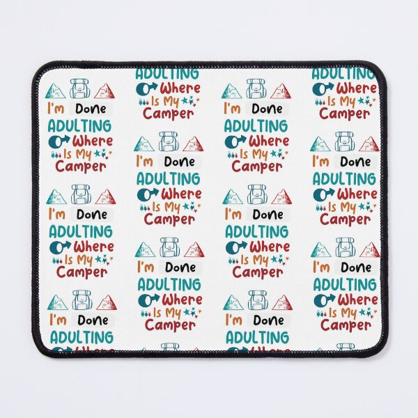 Item preview, I'm Done Adulting,I'm Done Adulting Where Is My Camper Cute Colorful Design sarcastic Present funny Quote For Camping Lovers designed and sold by pedrored369.