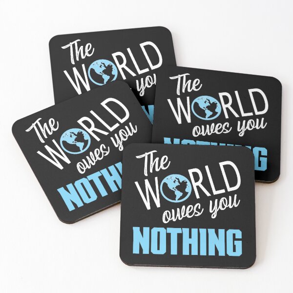 Item preview, The World Owes You Nothing, The World Owes You Nothing It Was Here First designed and sold by Coralgb.