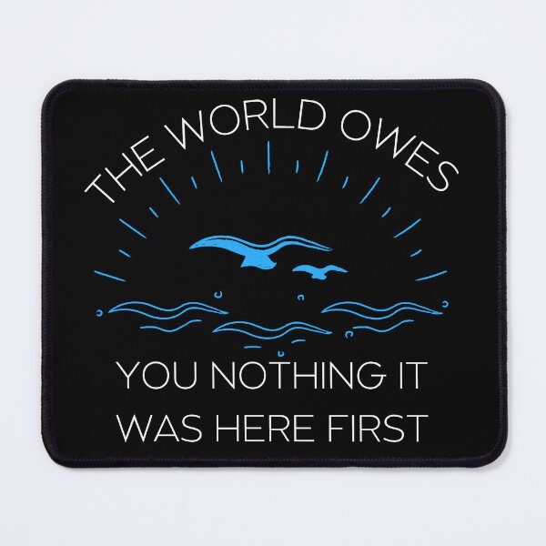 Item preview, The World Owes You Nothing designed and sold by Mental-Progress.