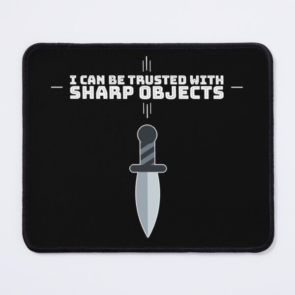 Item preview,   I can be trusted with sharp objects. designed and sold by Umiska.