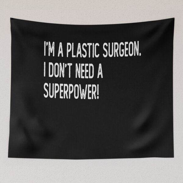 Item preview, I'm a plastic surgeon i don't need a superpower designed and sold by -MagicDesigns-.