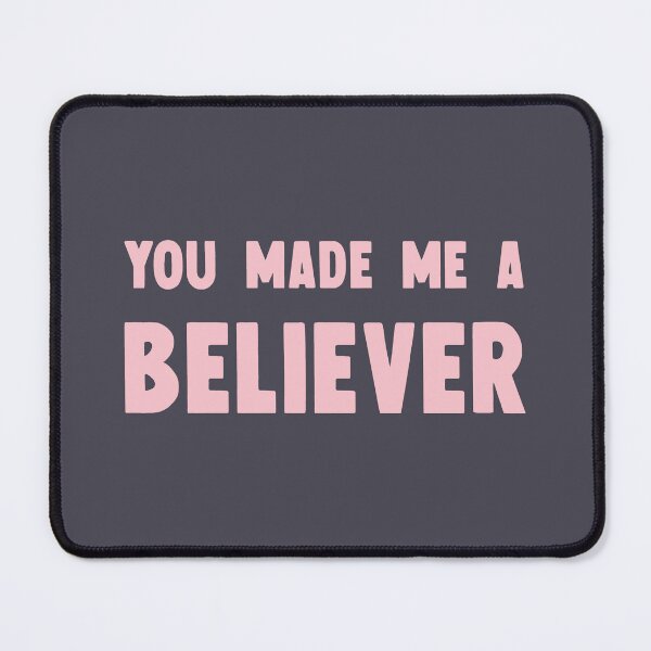 Item preview, You Made Me a Believer pink designed and sold by perezzzoso.