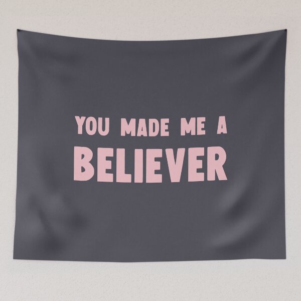 Item preview, You Made Me a Believer pink designed and sold by perezzzoso.