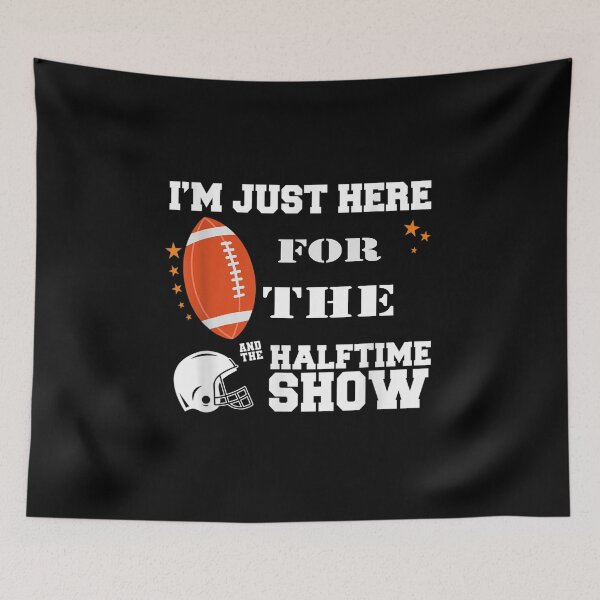 Item preview, I'm Just Here For The Halftime Show designed and sold by Bestartisan.