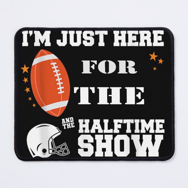 Item preview, I'm Just Here For The Halftime Show designed and sold by Bestartisan.