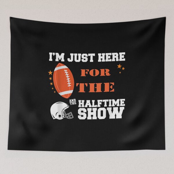 Item preview, I'm Just Here For The Halftime Show designed and sold by Bestartisan.