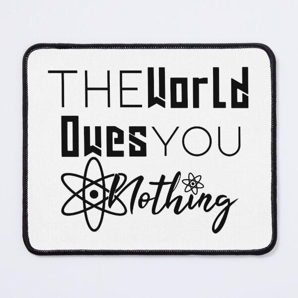 Item preview, The World Owes You Nothing designed and sold by Artnight.