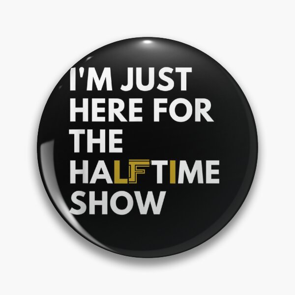Item preview, I'm Just Here For The Halftime Show designed and sold by Bestartisan.