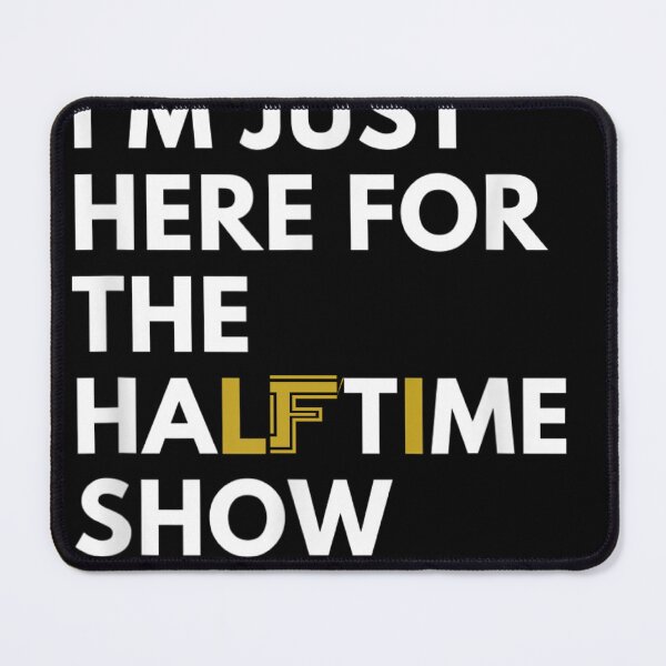 Item preview, I'm Just Here For The Halftime Show designed and sold by Bestartisan.