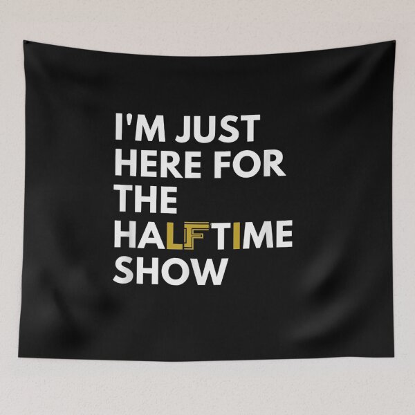 Item preview, I'm Just Here For The Halftime Show designed and sold by Bestartisan.