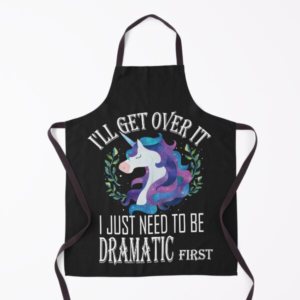 Item preview, I'll Get Over It i Just need to Be Dramatic First,Funny Unicorn designed and sold by SheIsAQueen.